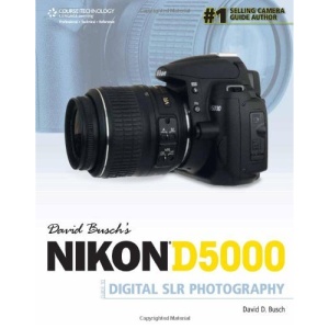 David Buschs Nikon D5000 Guide to Digital SLR Photography