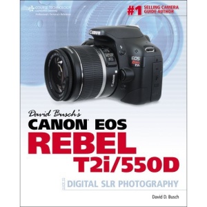 David Busch's Canon EOS Rebel T2i/550D Guide to Digital SLR Photography
