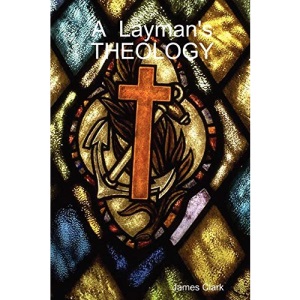 A Layman's THEOLOGY