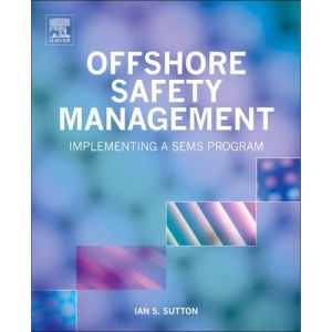 Offshore Safety Management: Implementing a SEMS Program