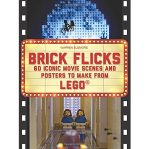 Brick Flicks: 60 Iconic Movie Scenes and Posters to Make from Lego (Brick...Lego Series)