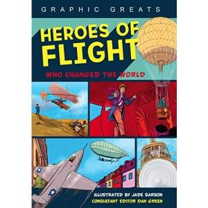 Heroes of Flight: Who Changed the World (Graphic Greats)