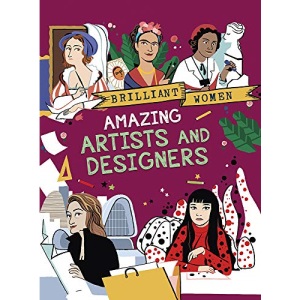 Amazing Artists and Designers (Brilliant Women)