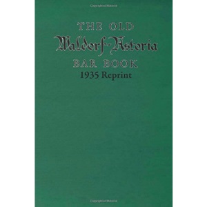 The Old Waldorf Astoria Bar Book 1935 Reprint