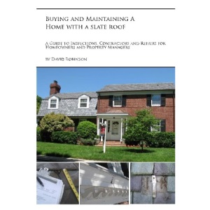 Buying and Maintaining a Home with a Slate Roof: Guide to Inspections, Contractors and Repairs for Home Owners and Property Managers