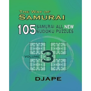 The Way Of Samurai 3: 105 Samurai All New Sudoku Puzzles: Volume 3 (The Way of Samurai Sudoku Puzzles Books)