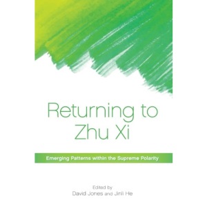 Returning to Zhu Xi: Emerging Patterns within the Supreme Polarity (SUNY series in Chinese Philosophy and Culture)