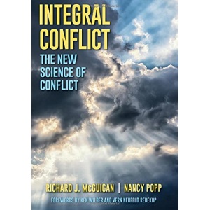 Integral Conflict: The New Science of Conflict (SUNY series in Integral Theory)