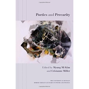 Poetics and Precarity (The University at Buffalo Robert Creeley Lectures in Poetry and Poetics)