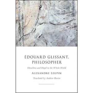 Édouard Glissant, Philosopher: Heraclitus and Hegel in the Whole-World