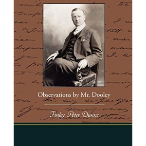 Observations by Mr. Dooley