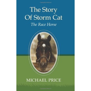The Story Of Storm Cat: The Race Horse