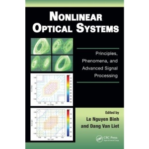 Nonlinear Optical Systems: Principles, Phenomena, and Advanced Signal Processing (Optics and Photonics)
