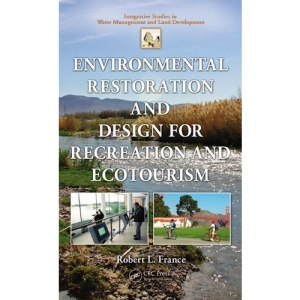 Environmental Landscape Restoration and Design (Integrative Studies in Water Management and Land Development)