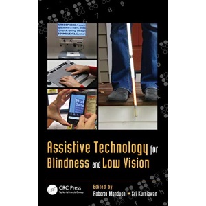 Assistive Technology for Blindness and Low Vision (Rehabilitation Science in Practice Series)