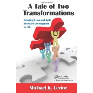A Tale of Two Transformations: Bringing Lean and Agile Software Development to Life