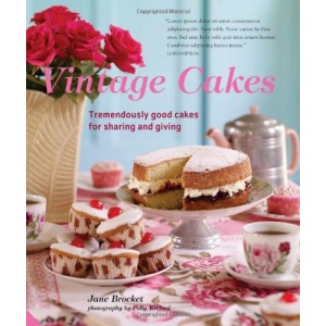 Vintage Cakes: More Than 90 Heirloom Recipes for Tremendously Good Cakes