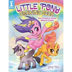 Little Pony Drawing Book: How to Draw and Create Magical Friends