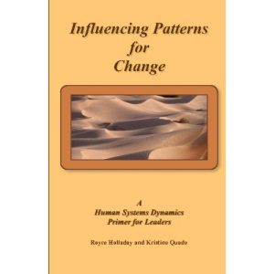 Influencing Patterns For Change:: A Human Systems Dynamics Primer For Leaders