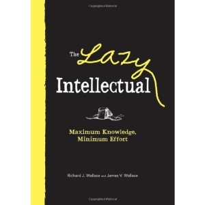 The Lazy Intellectual: Maximum Knowledge, Minimum Effort