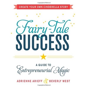 Fairy-Tale Success: A Guide to Entrepreneurial Magic