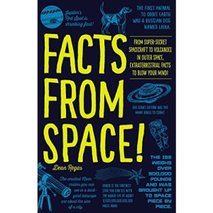 Facts from Space!: From Super-Secret Spacecraft to Volcanoes in Outer Space, Extraterrestrial Facts to Blow Your Mind!