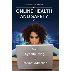 Online Health and Safety: From Cyberbullying to Internet Addiction