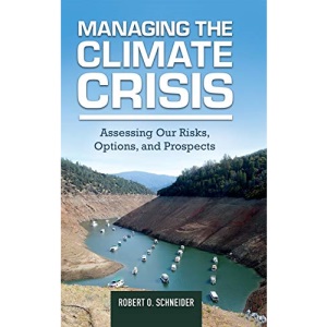 Managing the Climate Crisis: Assessing Our Risks, Options, and Prospects
