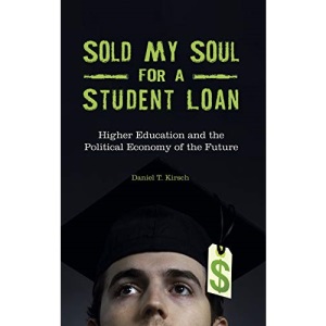 Sold My Soul for a Student Loan: Higher Education and the Political Economy of the Future