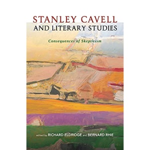 Stanley Cavell and Literary Studies: Consequences of Skepticism