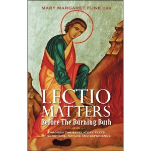 Lectio Matters: Before the Burning Bush: Through the Revelatory Texts of Scripture, Nature and Experience