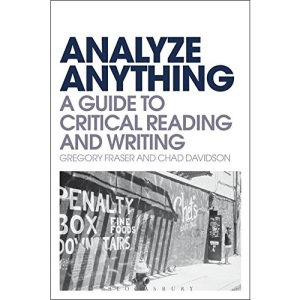 Analyze Anything: A Guide to Critical Reading and Writing