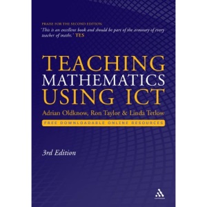 Teaching Mathematics Using Ict. Adrian Oldknow, Ron Taylor, Linda Tetlow