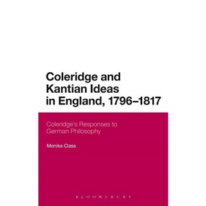Coleridge and Kantian Ideas in England, 1796-1817: Coleridge's Responses to German Philosophy: 238 (Continuum Literary Studies)