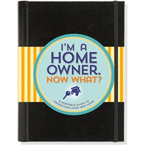 I'm a Homeowner, Now What? (A Guided Logbook)