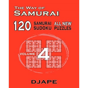 The Way of Samurai 120 Samurai All new Sudoku puzzles: Volume 4 (The Way of Samurai Sudoku Puzzles Books)