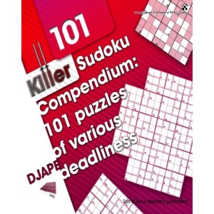 Killer Sudoku Compendium: 101 puzzles of various deadliness: 2 (Killer Sudoku Variations)