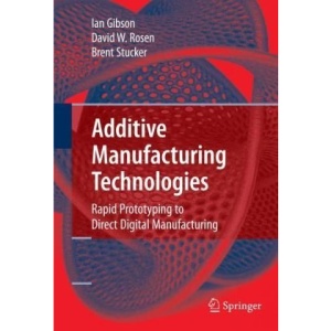 Additive Manufacturing Technologies: Rapid Prototyping to Direct Digital Manufacturing