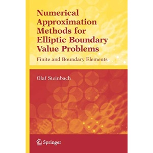 Numerical Approximation Methods for Elliptic Boundary Value Problems: Finite and Boundary Elements