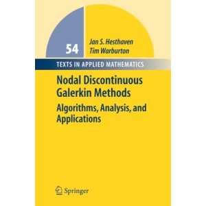 Nodal Discontinuous Galerkin Methods: Algorithms, Analysis, and Applications: 54 (Texts in Applied Mathematics, 54)