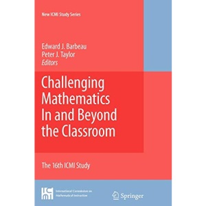 Challenging Mathematics In and Beyond the Classroom: The 16th ICMI Study: 12 (New ICMI Study Series)