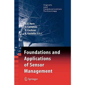 Foundations and Applications of Sensor Management (Signals and Communication Technology)