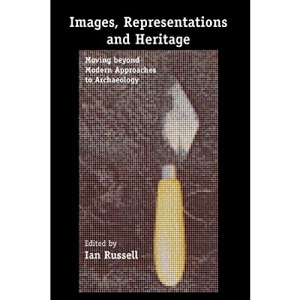 Images, Representations and Heritage: Moving beyond Modern Approaches to Archaeology