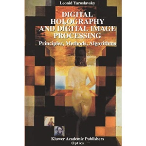 Digital Holography and Digital Image Processing: Principles, Methods, Algorithms