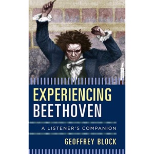 Experiencing Beethoven a Listecb: A Listener's Companion