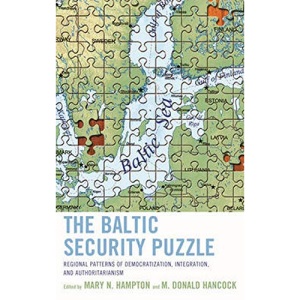 The Baltic Security Puzzle: Regional Patterns of Democratization, Integration, and Authoritarianism