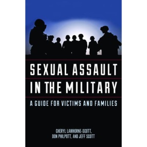Sexual Assault in the Military: A Guide for Victims and Families (Military Life)