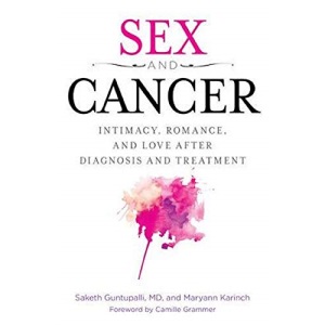 Sex and Cancer: Intimacy, Romance, and Love After Diagnosis and Treatment