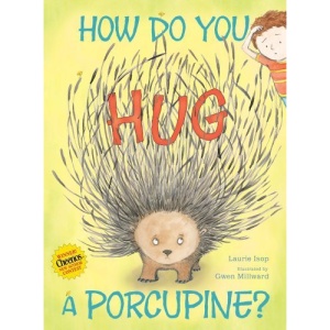 How Do You Hug a Porcupine?
