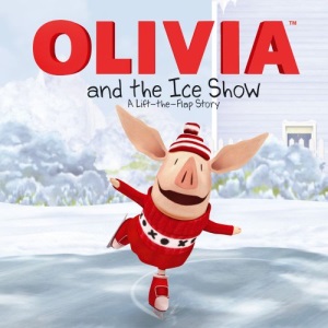 Olivia and the Ice Show: A Lift-The-Flap Story (Olivia TV Tie-In)